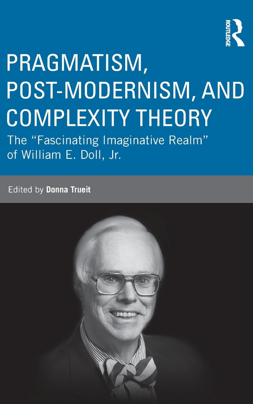 Pragmatism, Post-modernism, and Complexity Theory Explored