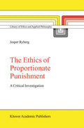 The Ethics of Proportionate Punishment: A Critical Investigation