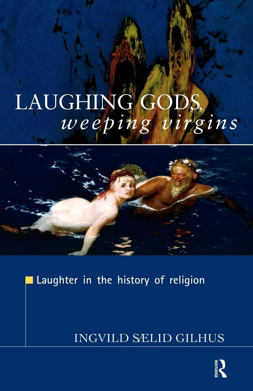 Laughing Gods, Weeping Virgins: A Deep Dive into Mythology
