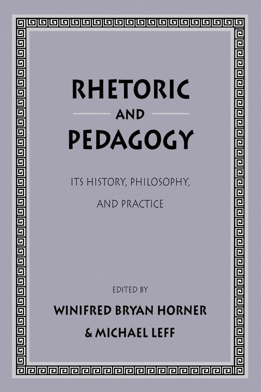 Rhetoric and Pedagogy: A Comprehensive Exploration of Its History