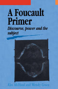 A Foucault Primer: Discourse, Power And The Subject - Introductory