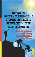 Leitfaden fur Investmentstrategie, Steuerstrategie & Rechtsformwahl