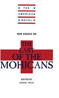New Essays on The Last of the Mohicans - Critical Reassessments