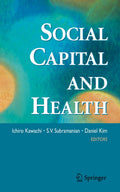Social Capital and Health: Insights from Kawachi, Subramanian, Kim