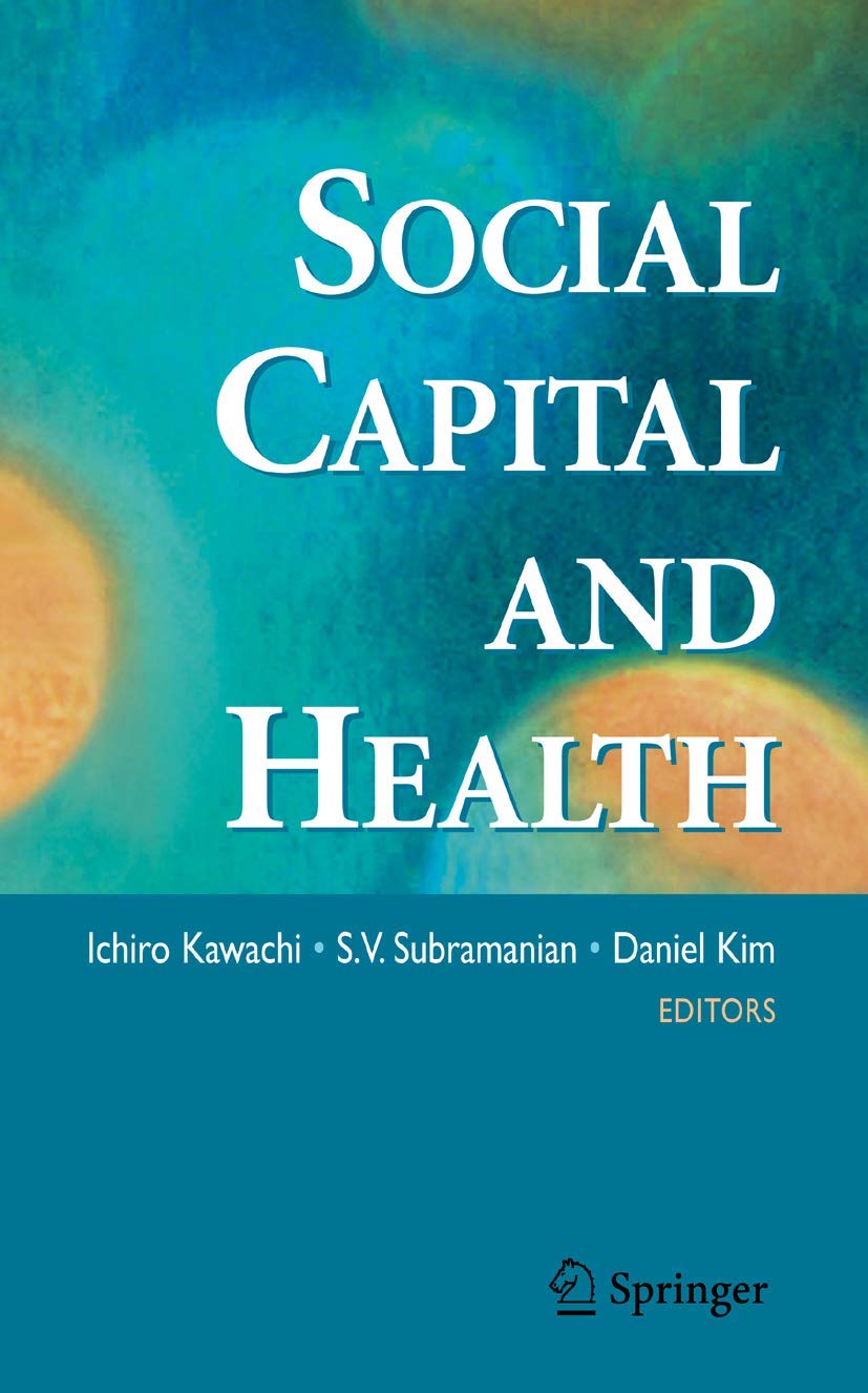 Social Capital and Health: Insights from Kawachi, Subramanian, Kim