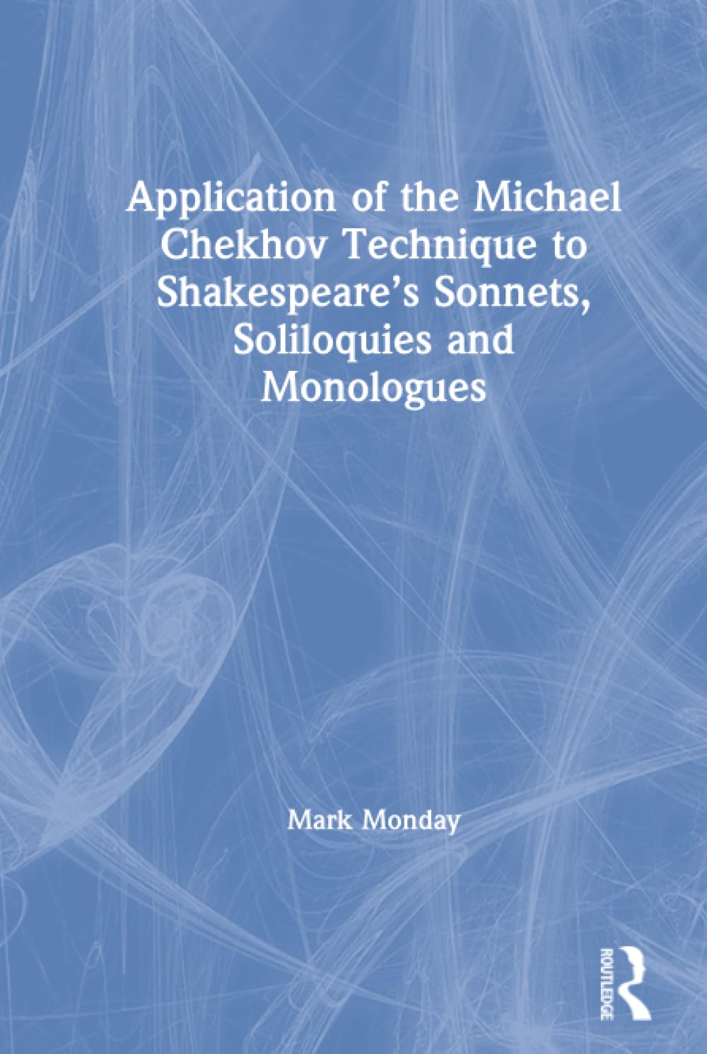 Application of the Michael Chekhov Technique by Mark Monday