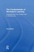 Fundamentals of Workplace Learning - Practical Guide to How People