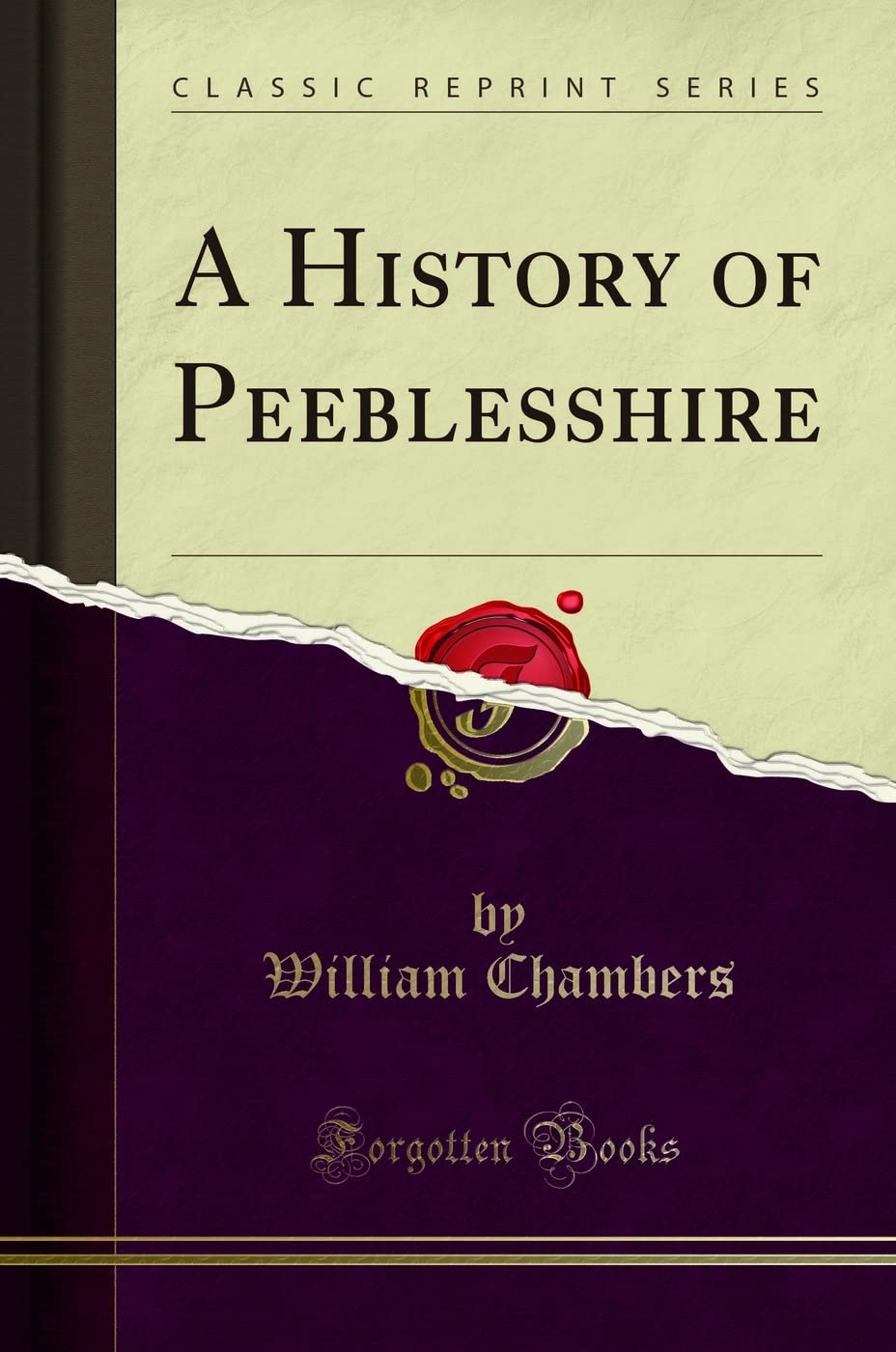 A History of Peeblesshire Classic Reprint for History Lovers