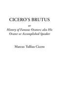 Cicero's Brutus and Orator - Classic Guide to Roman Oratory