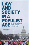 Law and Society in a Populist Age: Balancing Rights and Good