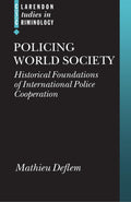Policing World Society: Historical Foundations of International Police