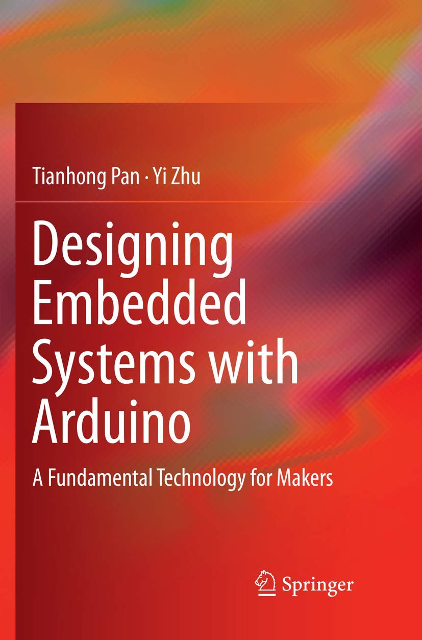 Designing Embedded Systems with Arduino: A Maker's Guide