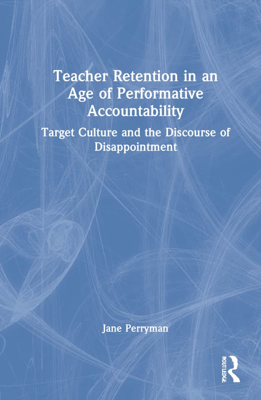 Teacher Retention in an Age of Performative Accountability Insights