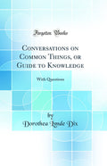 Conversations on Common Things - Guide to Knowledge