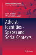 Atheist Identities - Spaces and Social Contexts Lori
