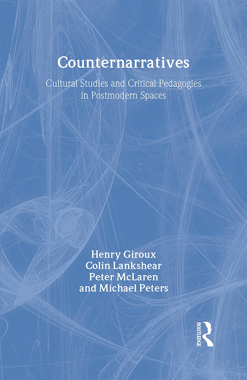 Counternarratives: Cultural Studies and Critical Pedagogies Explored