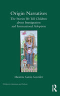Origin Narratives: The Stories We Tell Children About Immigration