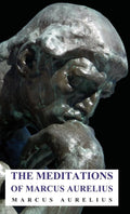 The Meditations of Marcus Aurelius - Classic Stoic Reflection