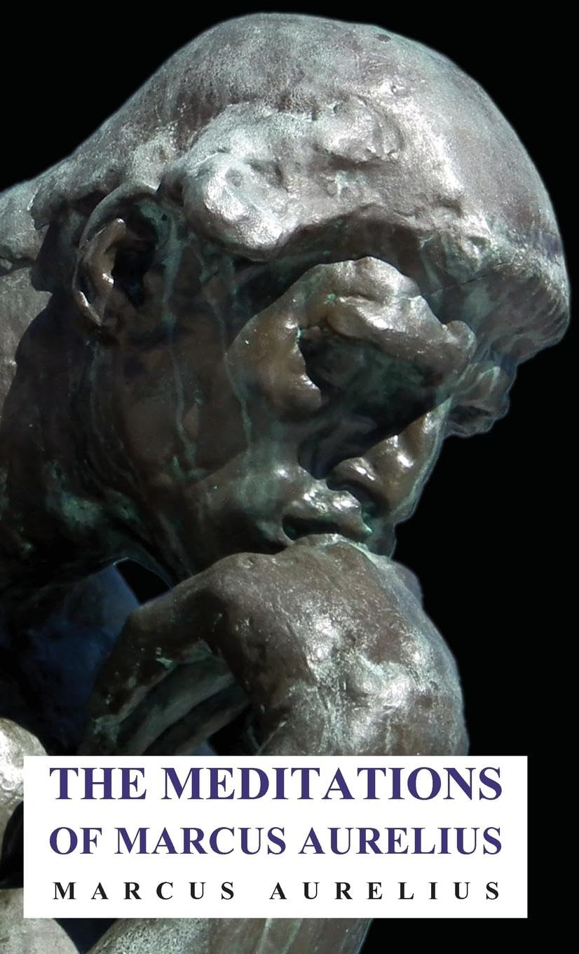 The Meditations of Marcus Aurelius: A Timeless Guide to Wisdom
