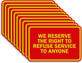 We Reserve The Right To Refuse Service Sign Red/Yellow - Large 10 Pack