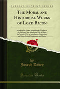 The Moral and Historical Works of Lord Bacon Classic Reprint Review
