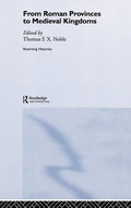 From Roman Provinces to Medieval Kingdoms - Rewriting Histories
