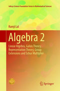Algebra 2: Linear Algebra, Galois Theory, Representation Theory