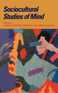 Sociocultural Studies of Mind: Insights into Learning and Cognition