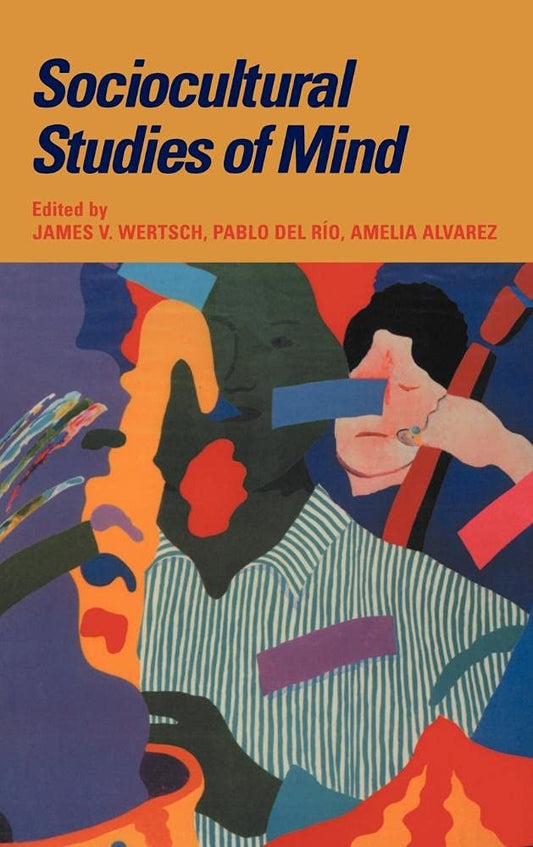 Sociocultural Studies of Mind: Insights into Learning and Cognition