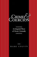 Crime and Coercion: An Integrated Theory of Chronic Criminality Review