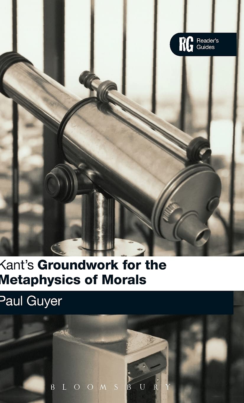 Kant's Groundwork for the Metaphysics of Morals: A Reader's Guide
