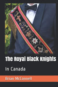 The Royal Black Knights: In Canada - Historical Reference and Registry