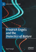 Friedrich Engels and the Dialectics of Nature: A Deep Dive