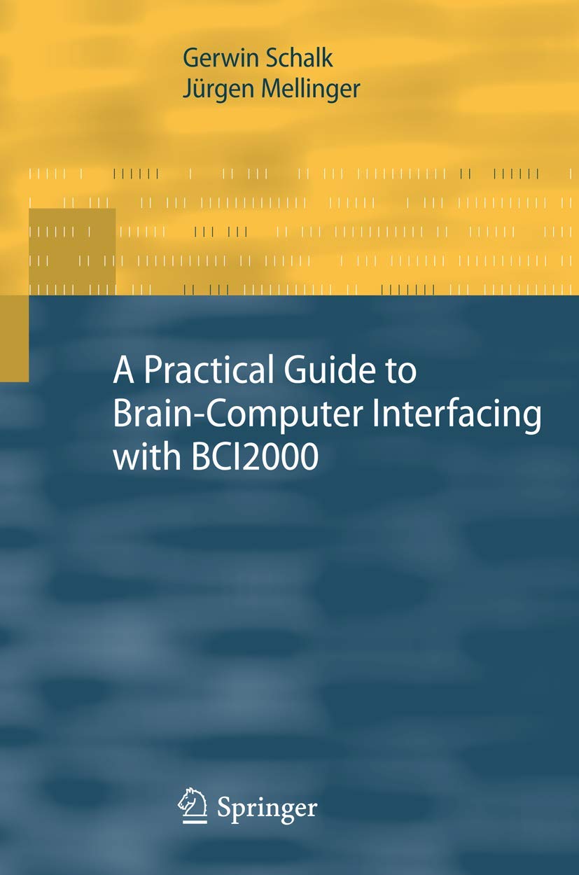 A Practical Guide to Brain-Computer Interfacing with BCI2000