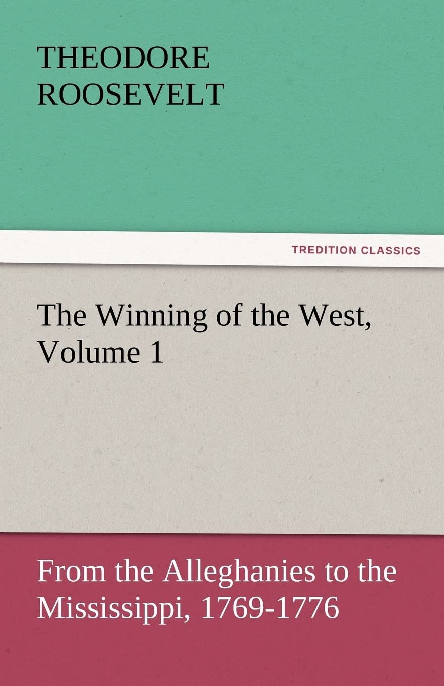 The Winning of the West, Volume 1: A Historical Perspective