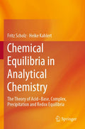 Chemical Equilibria in Analytical Chemistry - Clear Theory for Lab
