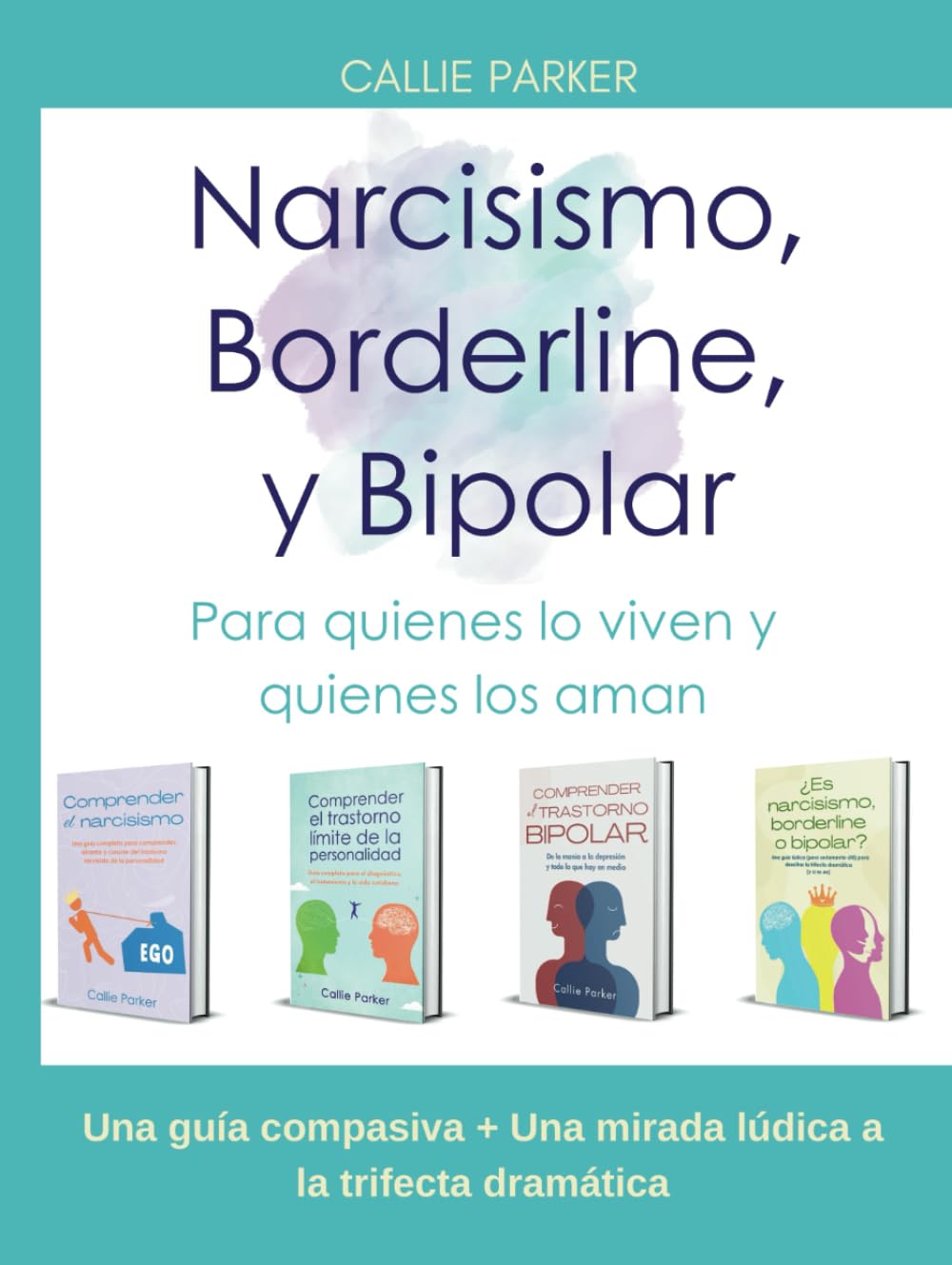 Narcisismo, Borderline y Bipolar: Una guia compasiva y ludica