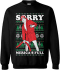 Sorry, Merica's Full - Trump Funny Ugly Xmas Unisex Crewneck