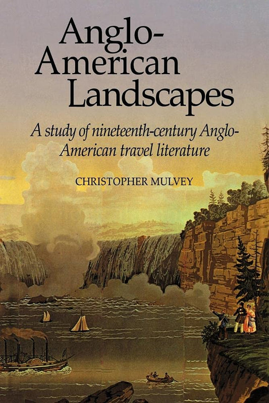 Anglo-American Landscapes: Nineteenth-Century Travel Literature