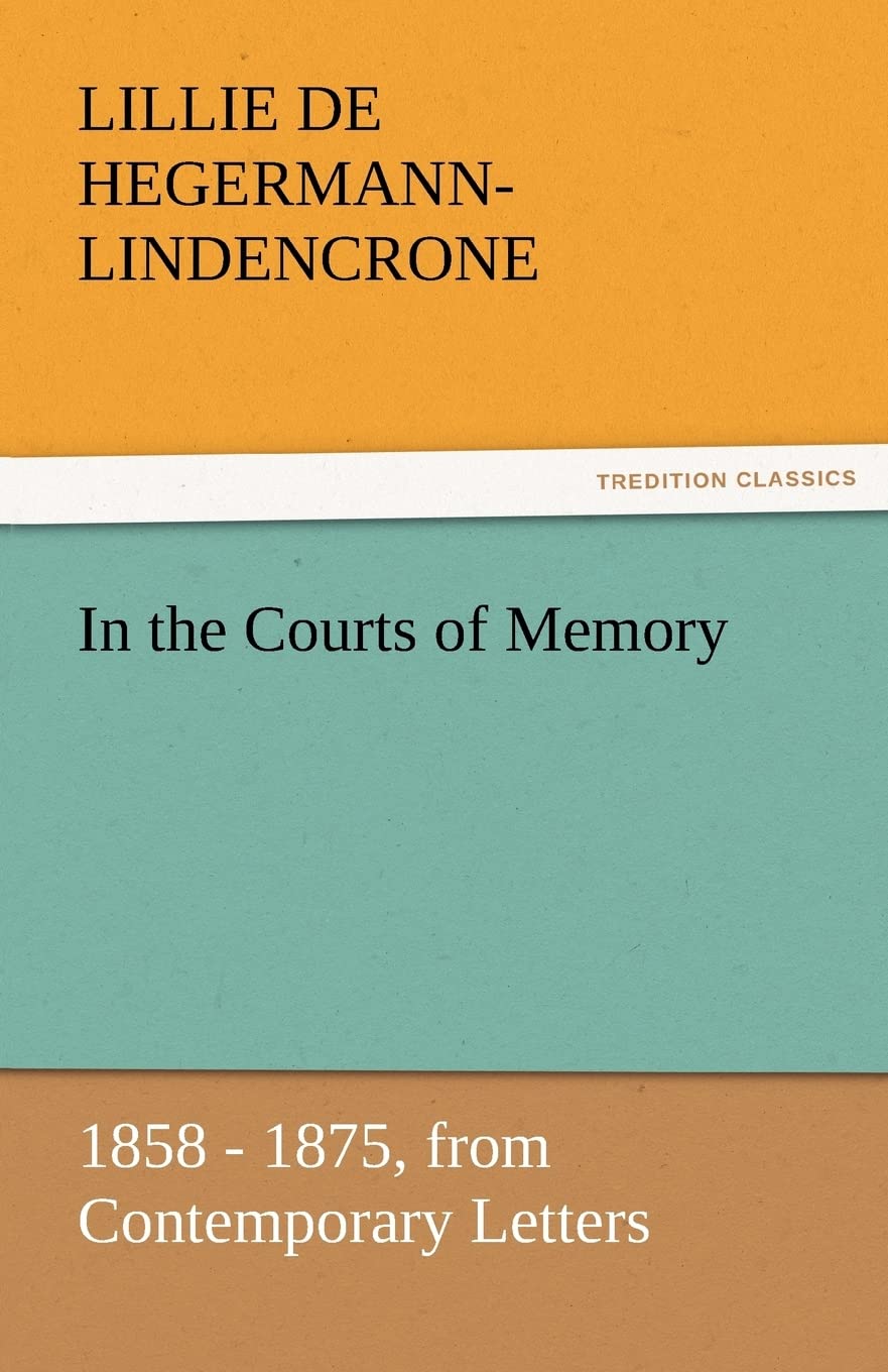In the Courts of Memory by Lillie De Hegermann-Lindencrone Review