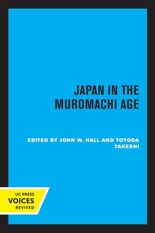 Japan in the Muromachi Age by John Whitney Hall & Toyoda