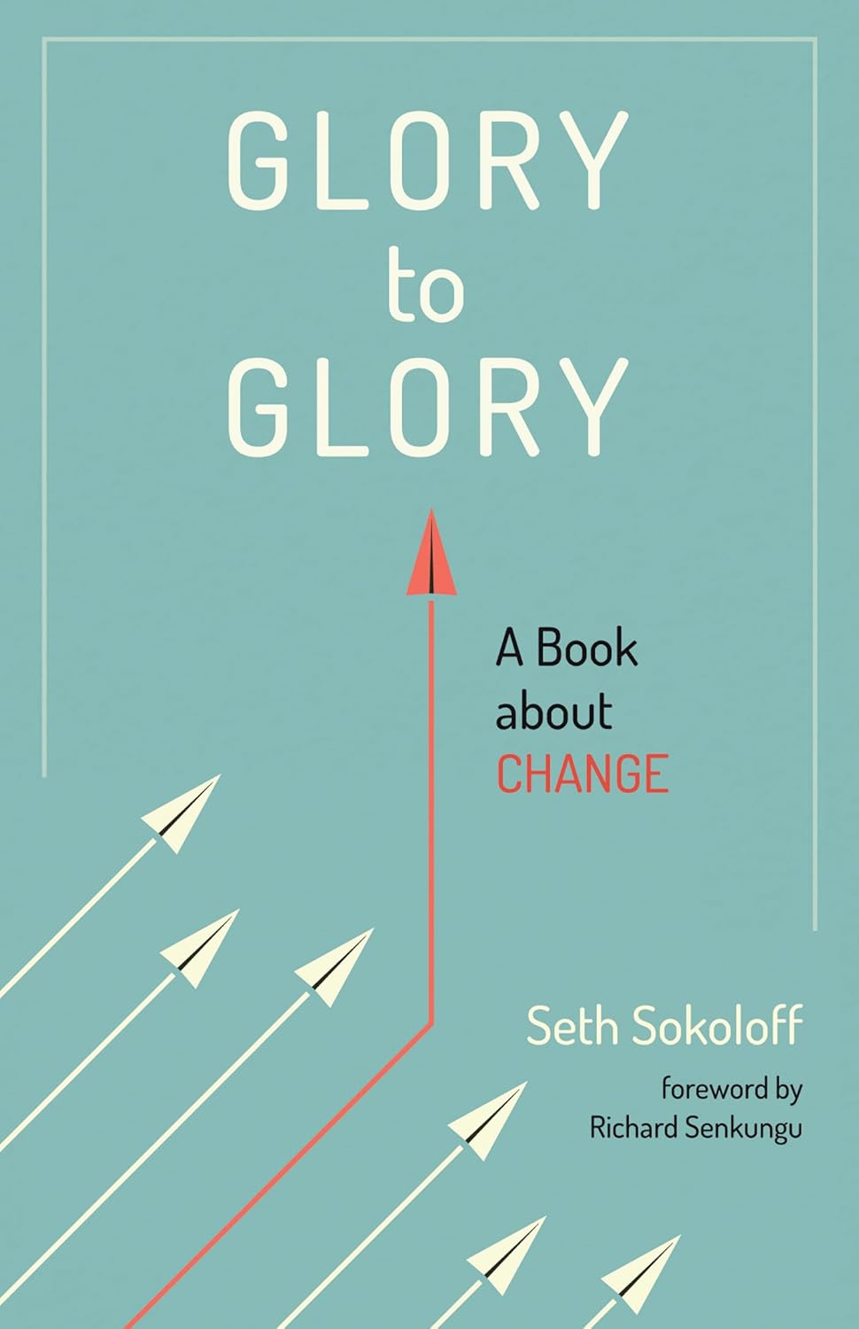 Glory to Glory: A Transformative Guide on Change and Growth