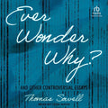 Ever Wonder Why? And Other Controversial Essays - Clear, Provocative