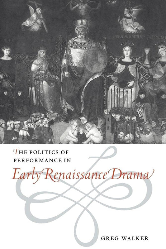 The Politics of Performance in Early Renaissance Drama Review