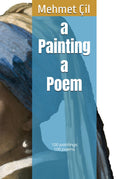 A Painting a Poem by Mehmet Cil - A Unique Artistic Experience