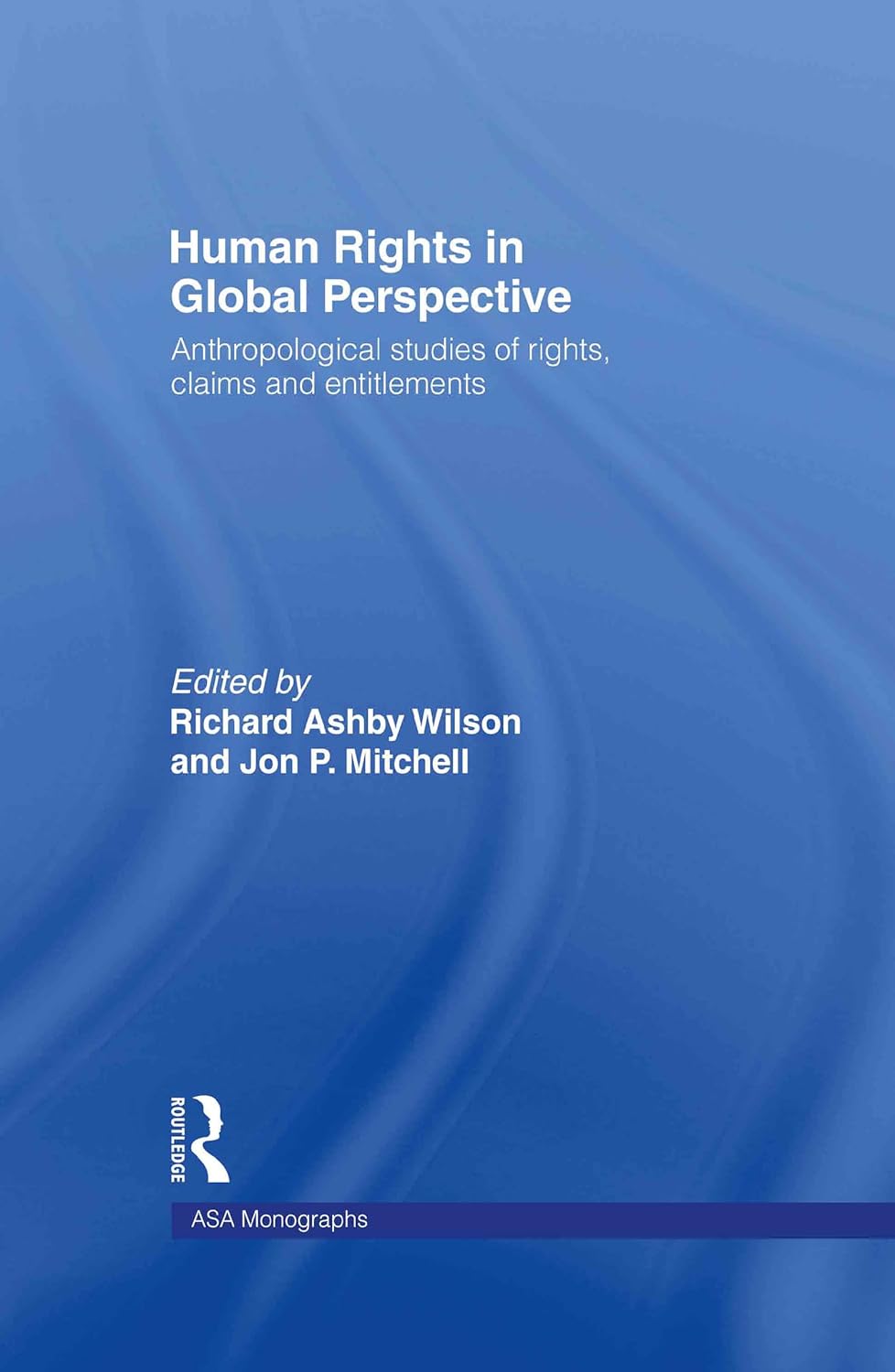 Human Rights in Global Perspective: Anthropological Studies of Rights