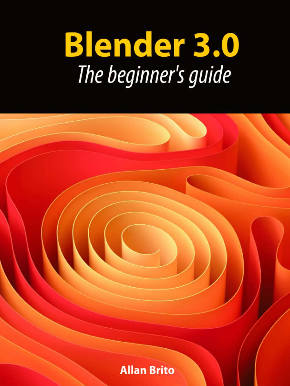 Blender 3.0: The Beginner's Guide to 3D Modeling and Animation