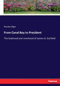 From Canal Boy to President: The Inspiring Life of Garfield