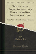 Travels in the Panjab, Afghanistan, & Turkistan - Classic Travel