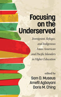 Focusing on the Underserved: Immigrant, Refugee, and Indigenous AAPI